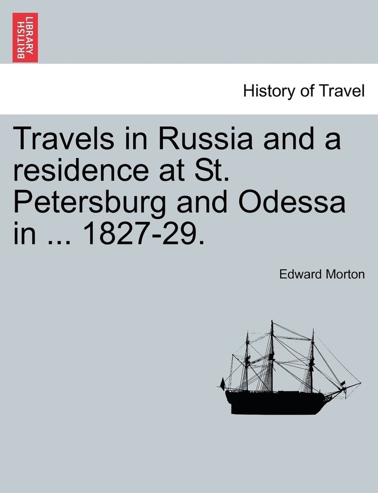Travels in Russia and a residence at St. Petersburg and Odessa in ... 1827-29. 1