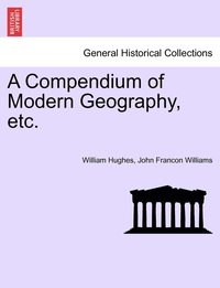 bokomslag A Compendium of Modern Geography, etc.