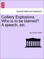 bokomslag Colliery Explosions. Who Is to Be Blamed? a Speech, Etc.