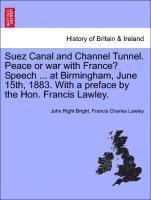 bokomslag Suez Canal and Channel Tunnel. Peace or War with France? Speech ... at Birmingham, June 15th, 1883. with a Preface by the Hon. Francis Lawley.