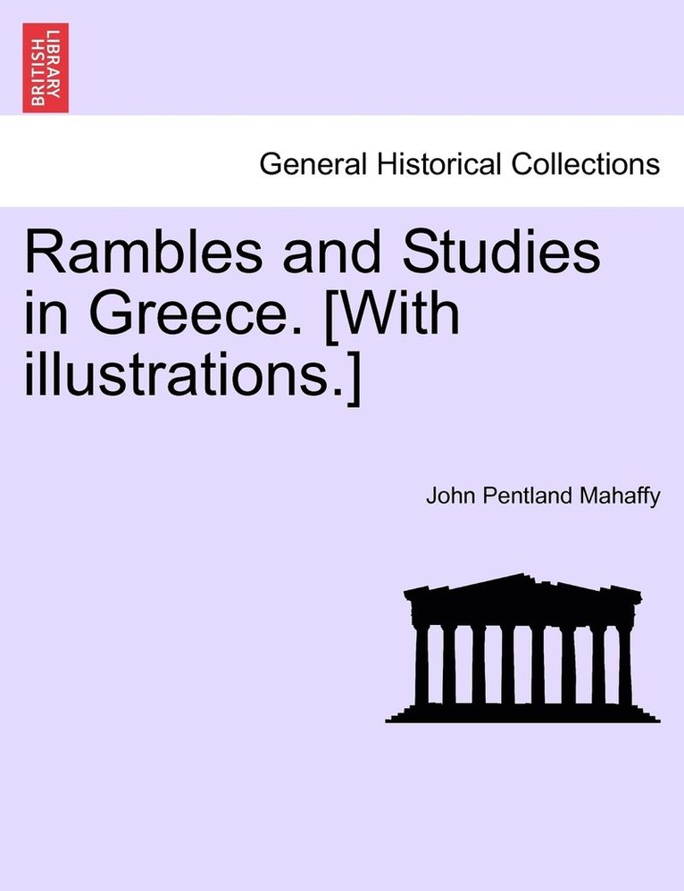 Rambles and Studies in Greece. [With illustrations.] 1