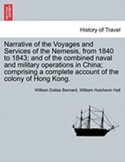 bokomslag Narrative of the Voyages and Services of the Nemesis, from 1840 to 1843; and of the combined naval and military operations in China; comprising a complete account of the colony of Hong Kong. Second...