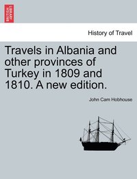bokomslag Travels in Albania and other provinces of Turkey in 1809 and 1810. A new edition. VOL. I.
