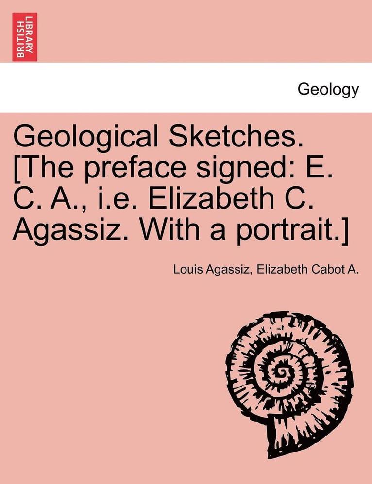 Geological Sketches. [The Preface Signed 1