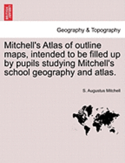 bokomslag Mitchell's Atlas of Outline Maps, Intended to Be Filled Up by Pupils Studying Mitchell's School Geography and Atlas.