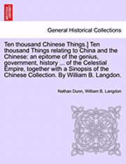 Nathan Dunn, William B Langdon, William B. Langdon - Ten Thousand Chinese Things.] Ten Thousand Things Relating to China and the Chinese, Häftad