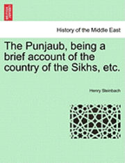 bokomslag The Punjaub, Being a Brief Account of the Country of the Sikhs, Etc.