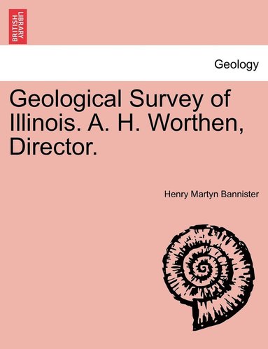 bokomslag Geological Survey of Illinois. A. H. Worthen, Director.