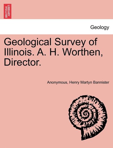 bokomslag Geological Survey of Illinois. A. H. Worthen, Director.