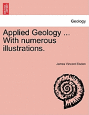 bokomslag Applied Geology ... with Numerous Illustrations.