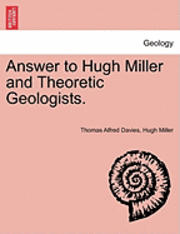 bokomslag Answer to Hugh Miller and Theoretic Geologists.