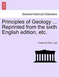 bokomslag Principles of Geology ... Reprinted from the sixth English edition, etc.