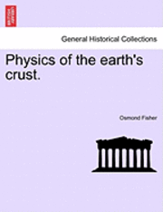 Osmond Fisher - Physics of the Earth's Crust., Häftad