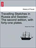 Travelling Sketches in Russia and Sweden ... the Second Edition, with Forty-One Plates.