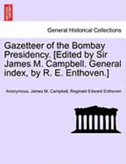 Anonymous, James M. Campbell - Gazetteer of the Bombay Presidency. [Edited by Sir James M. Campbell. General Index, by R. E. Enthoven.] Volume XXIV, Häftad