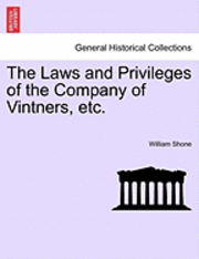 The Laws and Privileges of the Company of Vintners, Etc. 1