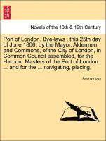 bokomslag Port of London. Bye-Laws . This 25th Day of June 1806, by the Mayor, Aldermen, and Commons, of the City of London, in Common Council Assembled, for Th