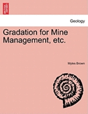 bokomslag Gradation for Mine Management, Etc.