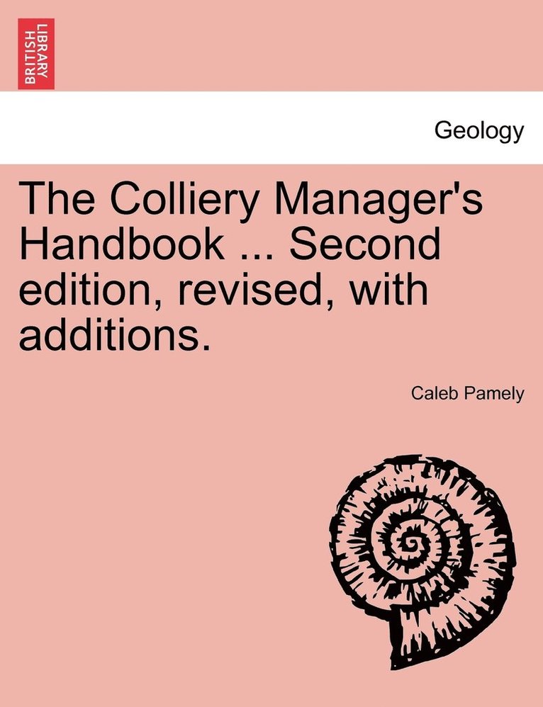 Colliery Manager's Handbook ... Second edition, revised, with additions. 1