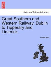 bokomslag Great Southern and Western Railway. Dublin to Tipperary and Limerick.