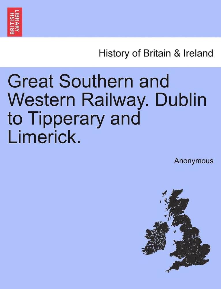 Great Southern and Western Railway. Dublin to Tipperary and Limerick. 1