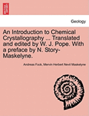 bokomslag An Introduction to Chemical Crystallography ... Translated and Edited by W. J. Pope. with a Preface by N. Story-Maskelyne.