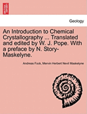 Andreas Fock, Mervin Herbert Nevil Maskelyne - Introduction to Chemical Crystallography ... Translated and Edited by W. J. Pope. with a Preface by N. Story-Maskelyne., Häftad