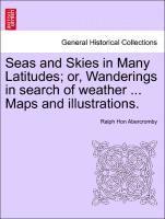 Seas and Skies in Many Latitudes; or, Wanderings in search of weather ... Maps and illustrations.