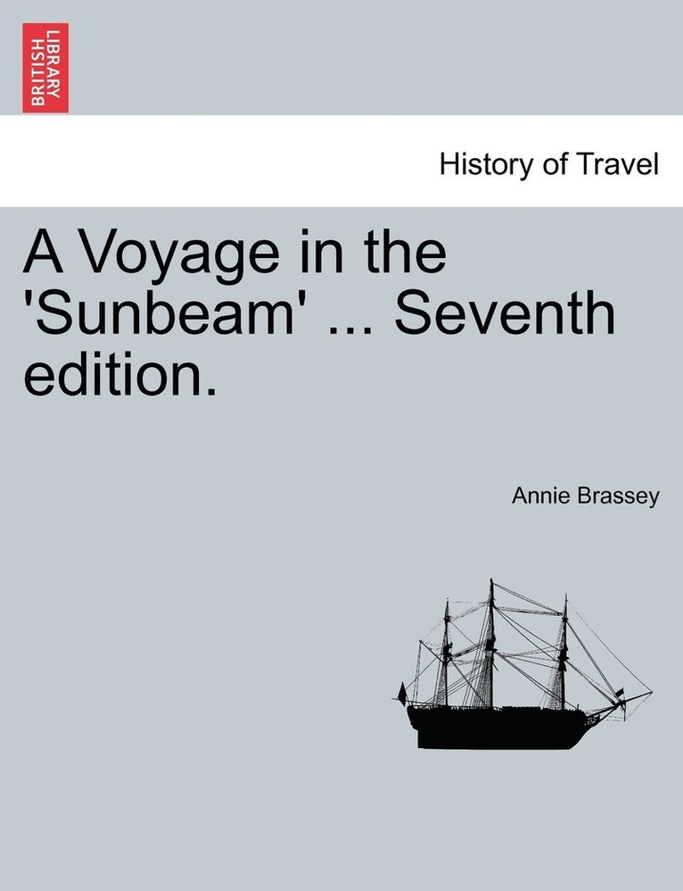 Annie Brassey - Voyage in the 'Sunbeam' ... Seventh edition., Häftad