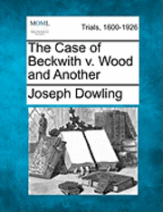 The Case of Beckwith V. Wood and Another 1