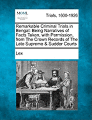 bokomslag Remarkable Criminal Trials in Bengal