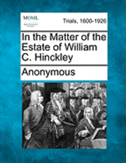 bokomslag In the Matter of the Estate of William C. Hinckley