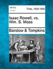 bokomslag Isaac Rowell, vs. Wm. S. Moss