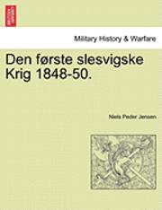 bokomslag Den frste slesvigske Krig 1848-50.