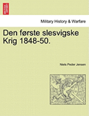 bokomslag Den første slesvigske Krig 1848-50.