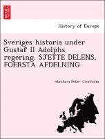 bokomslag Sveriges Historia Under Gustaf II Adolphs Regering. Sjette Delens, Foersta Afdelning