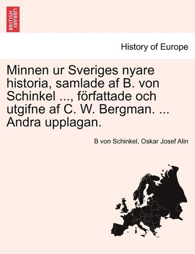 bokomslag Minnen ur Sveriges nyare historia, samlade af B. von Schinkel ..., frfattade och utgifne af C. W. Bergman. ... Andra upplagan. Femte Delen.