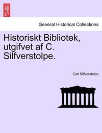 bokomslag Historiskt Bibliotek, utgifvet af C. Silfverstolpe.