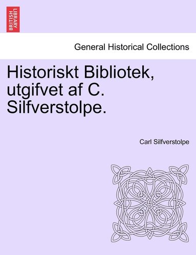 bokomslag Historiskt Bibliotek, utgifvet af C. Silfverstolpe. Forsta Delen