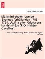 bokomslag M Rkv Rdigheter R Rande Sveriges F Rh Llanden 1788-1794. Utgifna Efter F Rfattarens Handskrift [By G. O. Hylt N-Cavallius].