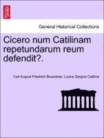Carl August Friedrich Brueckner, Lucius Sergius Catilina - Cicero Num Catilinam Repetundarum Reum Defendit?., Häftad