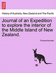 Journal of an Expedition to Explore the Interior of the Middle Island of New Zealand. 1