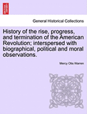 bokomslag History of the Rise, Progress, and Termination of the American Revolution; Interspersed with Biographical, Political and Moral Observations. Vol. III