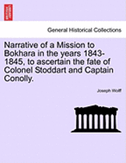 bokomslag Narrative of a Mission to Bokhara in the Years 1843-1845, to Ascertain the Fate of Colonel Stoddart and Captain Conolly.