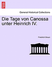 bokomslag Die Tage Von Canossa Unter Heinrich IV.