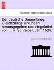 bokomslag Der Deutsche Bauernkrieg. Gleichzeitige Urkunden, Herausgegeben Und Eingeleitet Von ... H. Schreiber. Jahr 1524.