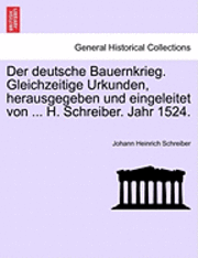 Der Deutsche Bauernkrieg. Gleichzeitige Urkunden, Herausgegeben Und Eingeleitet Von ... H. Schreiber. Jahr 1524.