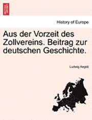 bokomslag Aus Der Vorzeit Des Zollvereins. Beitrag Zur Deutschen Geschichte.
