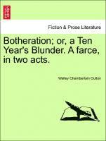 bokomslag Botheration; Or, a Ten Year's Blunder. a Farce, in Two Acts.