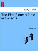 The First Floor; A Farce in Two Acts. 1